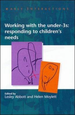 Working with the Under Threes: Responding to Children's Needs - Lesley Abbott; Helen Moylett