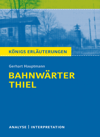Bahnwärter Thiel von Gerhart Hauptmann. - Rüdiger Bernhardt; Gerhart Hauptmann