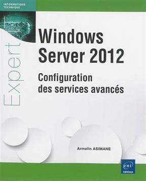 Windows Server 2012 : configuration des services avancés - ARMELIN ASIMANE