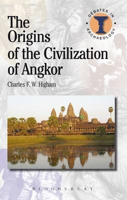 Origins of the Civilization of Angkor - Higham Charles Higham