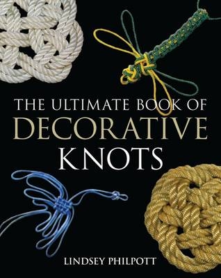 Ultimate Book of Decorative Knots - Philpott Lindsey Philpott