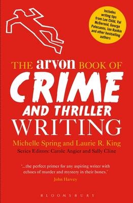 Arvon Book of Crime and Thriller Writing - King Laurie R. King; Spring Michelle Spring