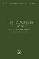 Duchess of Malfi - Webster John Webster; Marcus Leah Marcus