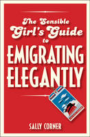 Sensible Girl's Guide to Emigrating Elegantly - Corner Sally Corner