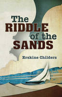 Riddle of the Sands - Childers Erskine Childers