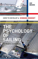 Psychology of Sailing for Dinghies and Keelboats - Brown Ian Brown