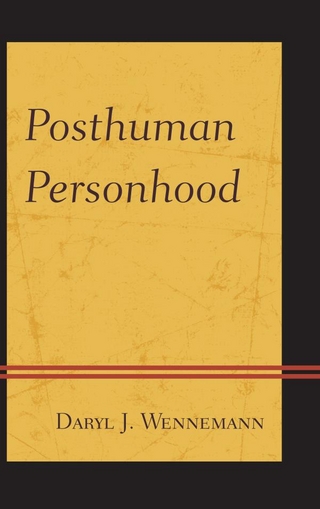 Posthuman Personhood - Daryl J. Wennemann