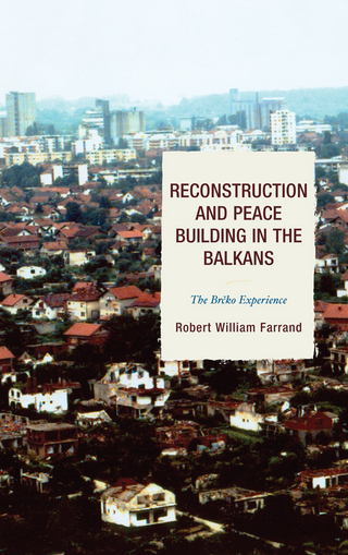 Reconstruction and Peace Building in the Balkans - Robert William Farrand