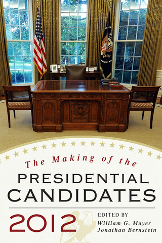 The Making of the Presidential Candidates 2012 - William G. Mayer; Jonathan Bernstein