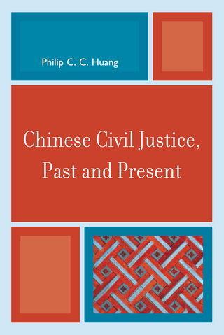 Chinese Civil Justice, Past and Present - Philip C. C. Huang