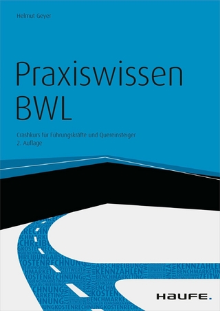 Praxiswissen BWL - inkl. Arbeitshilfen online - Helmut Geyer