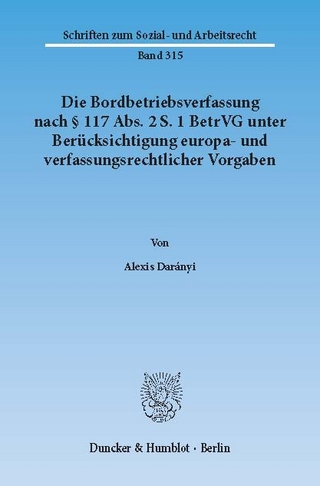 Die Bordbetriebsverfassung nach § 117 Abs. 2 S. 1 BetrVG unter Berücksichtigung europa- und verfassungsrechtlicher Vorgaben. - Alexis Darányi