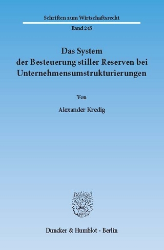 Das System der Besteuerung stiller Reserven bei Unternehmensumstrukturierungen. - Alexander Kredig