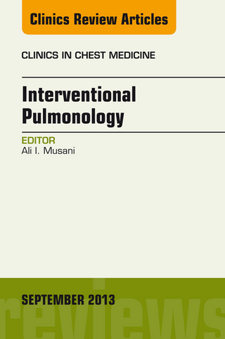 Interventional Pulmonology, An Issue of Clinics in Chest Medicine (The Clinics: Internal Medicine Book 34)