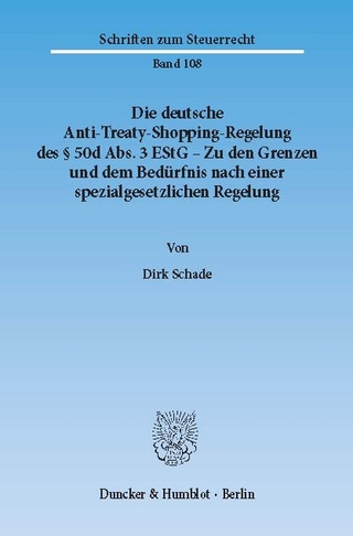 Die deutsche Anti-Treaty-Shopping-Regelung des § 50d Abs. 3 EStG - Zu den Grenzen und dem Bedürfnis nach einer spezialgesetzlichen Regelung. - Dirk Schade