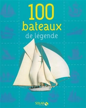 100 bateaux de légende - Dominique Le Brun