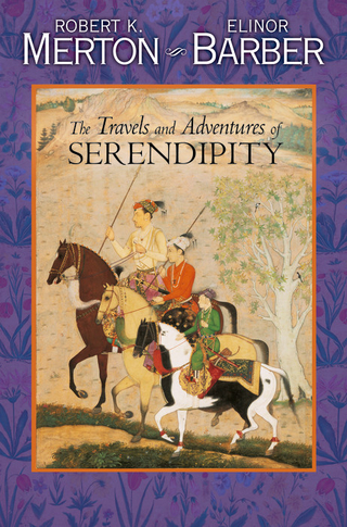 The Travels and Adventures of Serendipity - Robert K. Merton; Elinor Barber