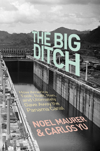 The Big Ditch - Noel Maurer; Carlos Yu