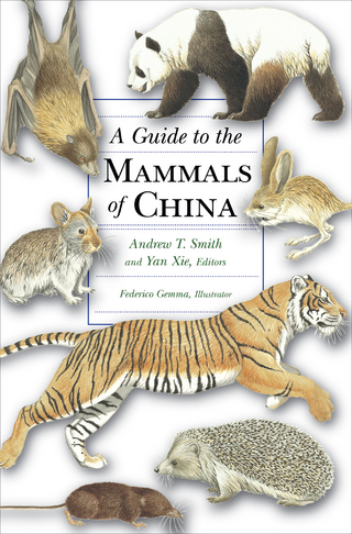A Guide to the Mammals of China - Andrew T. Smith; Yan Xie; Robert S. Hoffmann; Darrin Lunde; John Mackinnon; Don E. Wilson; W. Chris Wozencraft