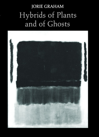 Hybrids of Plants and of Ghosts - Jorie Graham