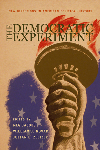 The Democratic Experiment - Meg Jacobs; William J. Novak; Julian E. Zelizer