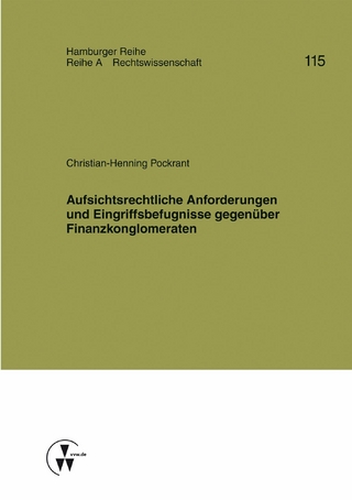 Aufsichtsrechtliche Anforderungen und Eingriffsbefugnisse gegenüber Finanzkonglomeraten - Robert Koch; Christian-Henning Pockrant; Manfred Werber; Gerrit Winter