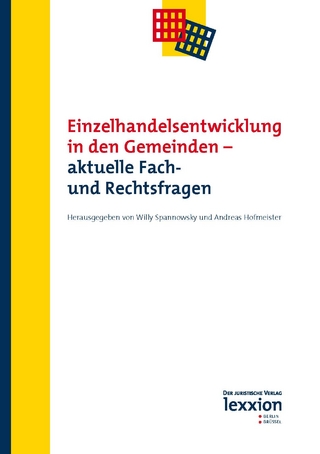 Einzelhandelsentwicklung in den Gemeinden - aktuelle Fach- und Rechtsfragen - Willy Spannowsky; Andreas Hofmeister