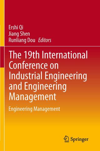 The 19th International Conference on Industrial Engineering and Engineering Management - Ershi Qi; Jiang Shen; Runliang Dou