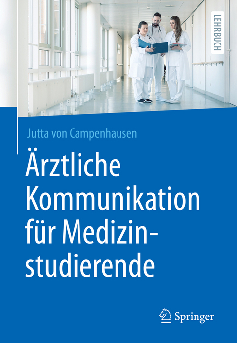Ärztliche Kommunikation für Medizinstudierende - Jutta von Campenhausen