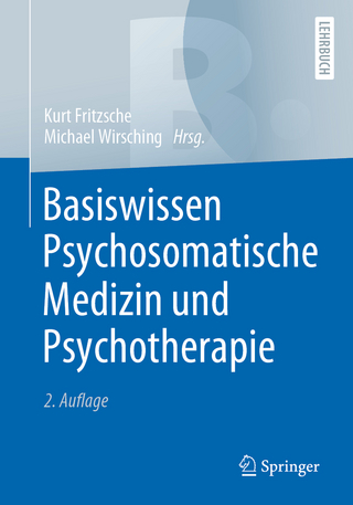 Basiswissen Psychosomatische Medizin und Psychotherapie - Kurt Fritzsche; Michael Wirsching