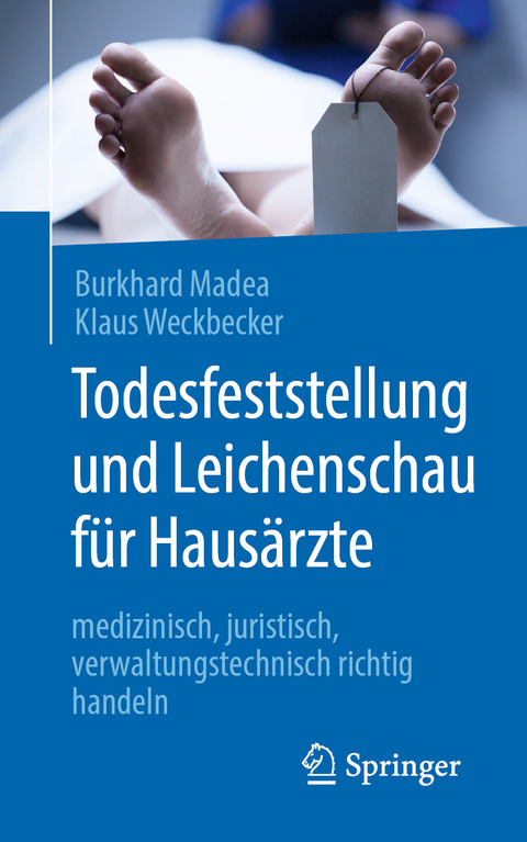 Todesfeststellung und Leichenschau für Hausärzte - Burkhard Madea, Klaus Weckbecker