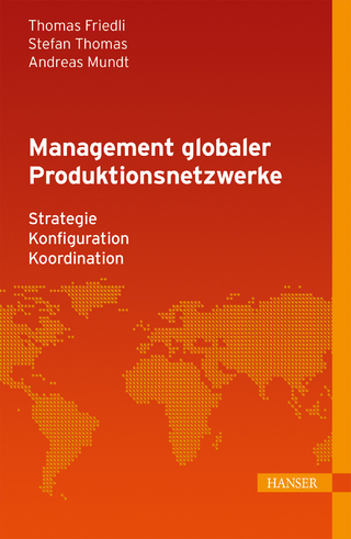 Management globaler Produktionsnetzwerke - Thomas Friedli; Stefan Thomas; Andreas Mundt