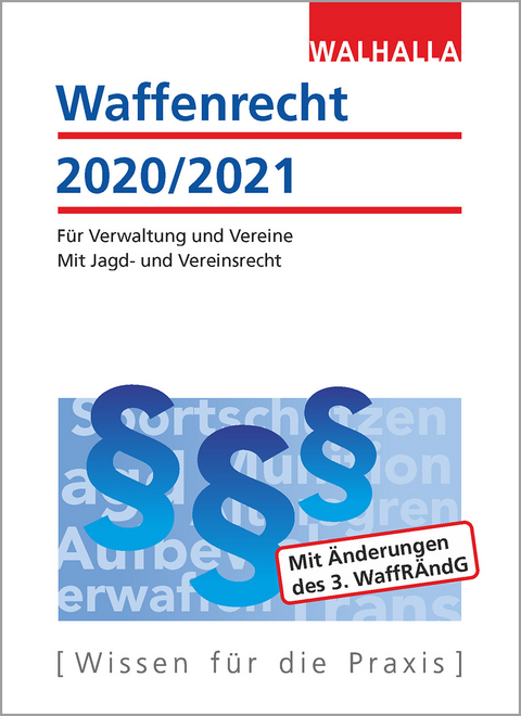 Waffenrecht 2020/2021 -  Walhalla Fachredaktion