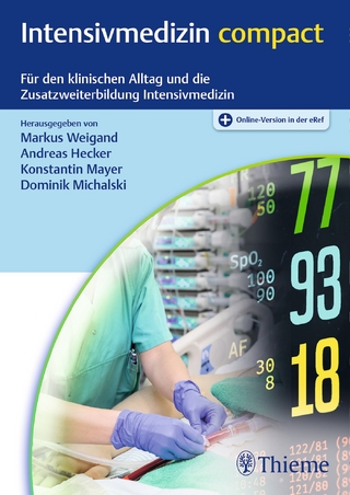 Intensivmedizin compact - Markus Weigand; Andreas Hecker; Konstantin Mayer …