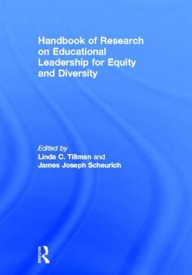 Handbook of Research on Educational Leadership for Equity and Diversity - James Joseph Scheurich; Linda C. Tillman