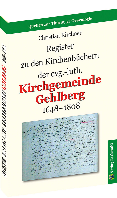 Register zu den Kirchenbüchern der evg.-luth. Kirchgemeinde GEHLBERG 1648-1808 - Christian Kirchner