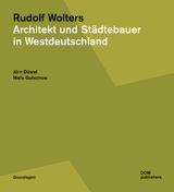 Rudolf Wolters. Architekt und Städtebauer in Westdeutschland 1945 bis 1978 - Jörn Düwel, Niels Gutschow