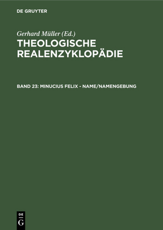 Theologische Realenzyklopädie / Minucius Felix - Name/Namengebung - Gerhard Müller