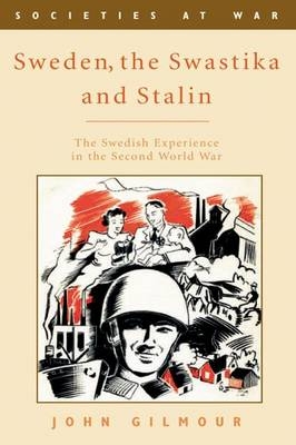 Sweden, the Swastika and Stalin - John Gilmour