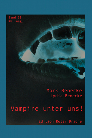 Vampire unter uns! - Lydia Benecke; Mark Benecke