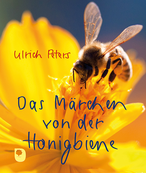 Das Märchen von der Honigbiene - Ulrich Peters