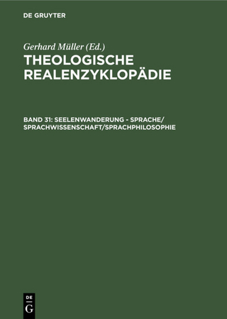 Theologische Realenzyklopädie / Seelenwanderung - Sprache/Sprachwissenschaft/Sprachphilosophie - Gerhard Müller