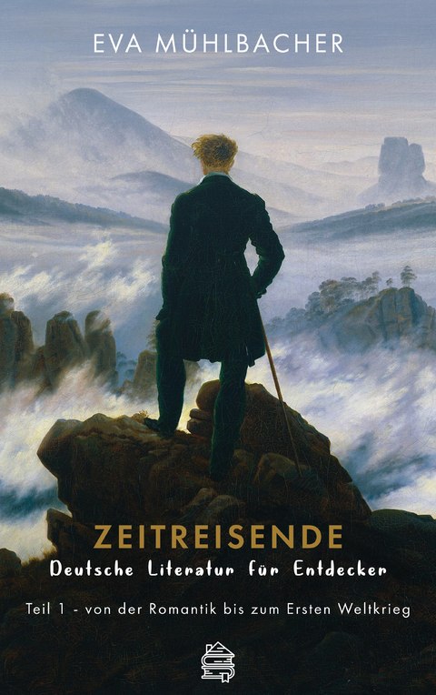 Zeitreisende - Deutsche Literatur für Entdecker - Eva Mühlbacher