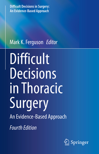 Difficult Decisions in Thoracic Surgery - Mark K. Ferguson