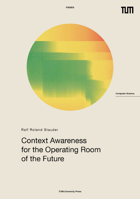 Context Awareness for the Operating Room of the Future - Ralf Stauder