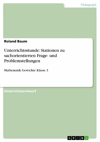 Unterrichtsstunde: Stationen zu sachorientierten Frage- und Problemstellungen - Roland Baum