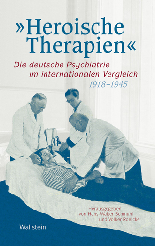 'Heroische Therapien' - Hans-Walter Schmuhl; Volker Roelcke