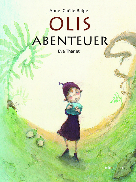 Olis Abenteuer - Anne-Gaelle Balpe, Eve Tharlet