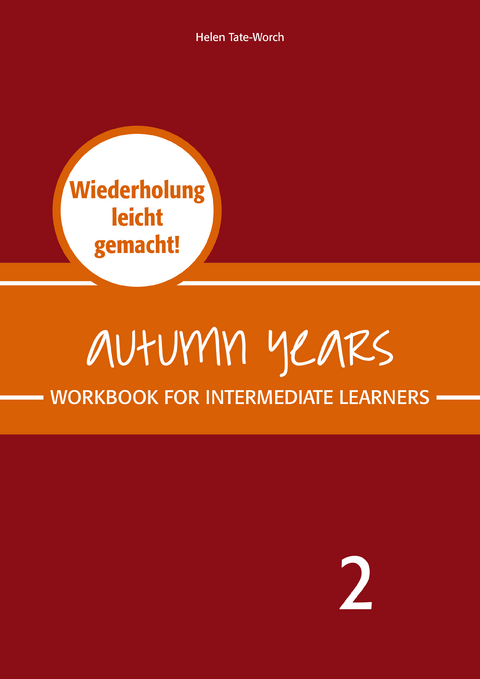 Autumn Years - Englisch für Senioren 2 - Intermediate Learners - Workbook - Beate Baylie, Karin Schweizer, Helen Tate-Worch