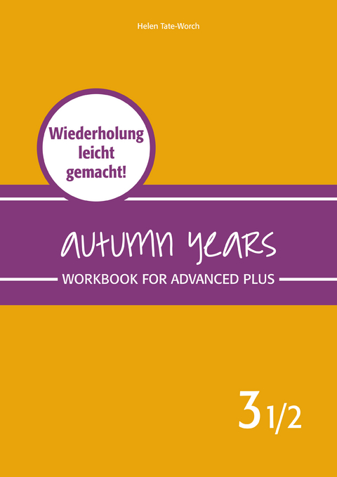 Autumn Years - Englisch für Senioren 3 1/2 - Advanced Plus - Workbook - Beate Baylie, Karin Schweizer, Helen Tate-Worch